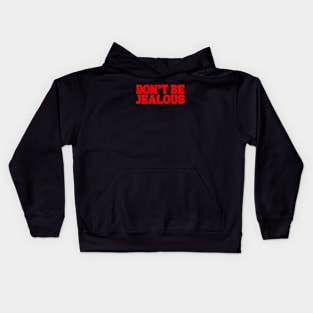 don't be jealous Kids Hoodie